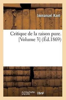 Critique de la Raison Pure. [Volume 3] (Éd.1869)