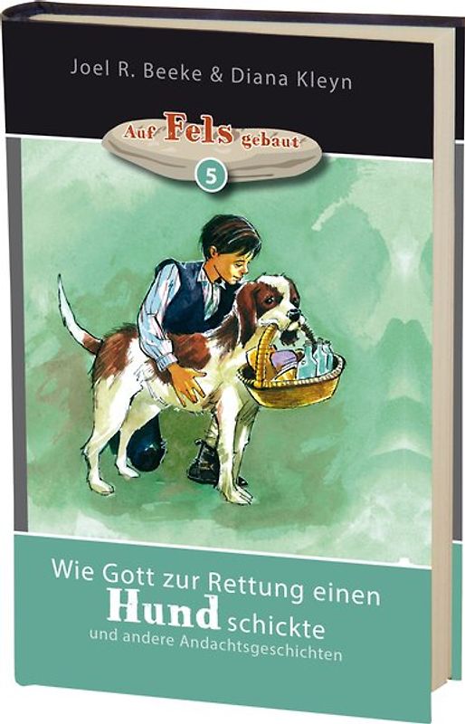 Wie Gott zur Rettung einen Hund schickte. und andere Andachtsgeschichten