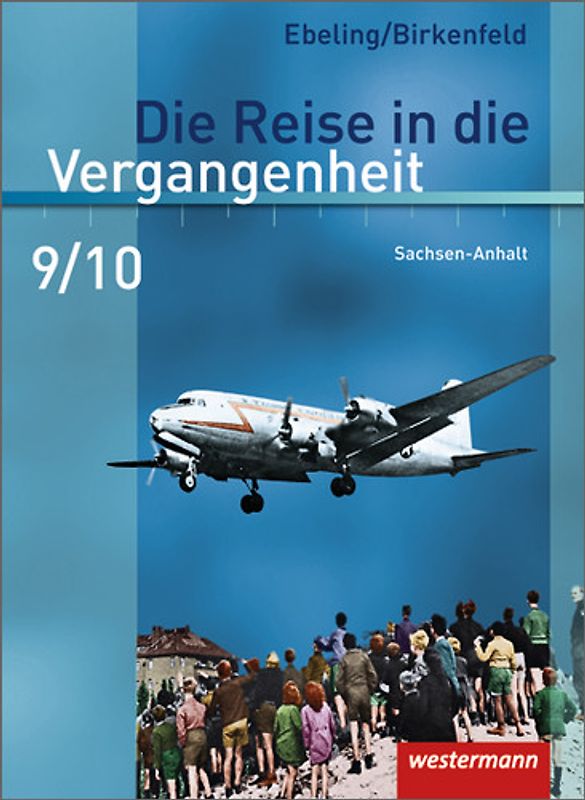 Die Reise in die Vergangenheit - Ausgabe 2010 für Sachsen-Anhalt