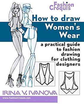 How to Draw Women’s Wear: A practical guide to fashion drawing for clothing designers (Fashion Croquis Books)