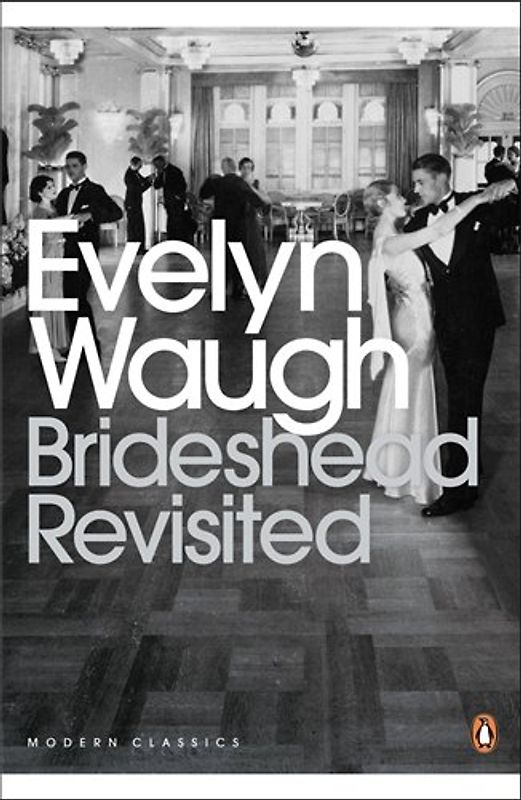 Brideshead Revisited. The Sacred and Profane Memories of Captain Charles Ryder. (Penguin Modern Classics) - Evelyn Waugh