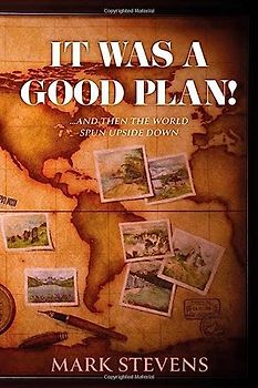It Was a Good Plan!: ..and then the world spun upside down..