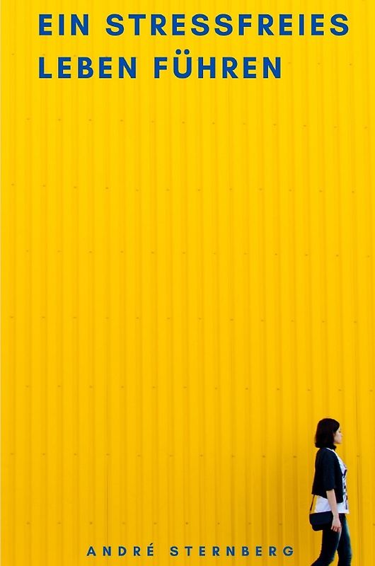 Ein stressfreies Leben führen