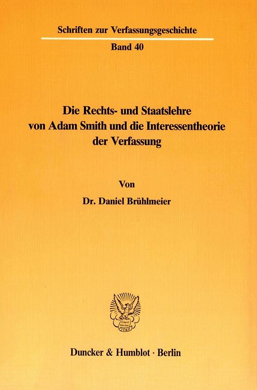 Die Rechts- und Staatslehre von Adam Smith und die Interessentheorie der Verfassung.