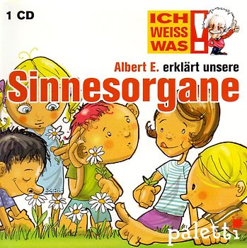Ich weiss was: Albert E. erklärt unsere Sinnesorgane
