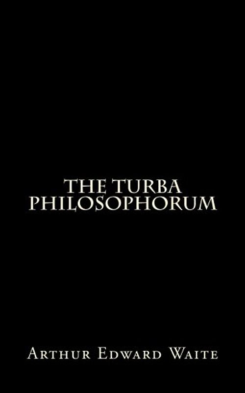 The Turba Philosophorum: By A.E. Waite