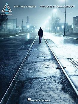 Pat Metheny: What's It All About: Songbook für Gitarre (Guitar Recorded Versions)