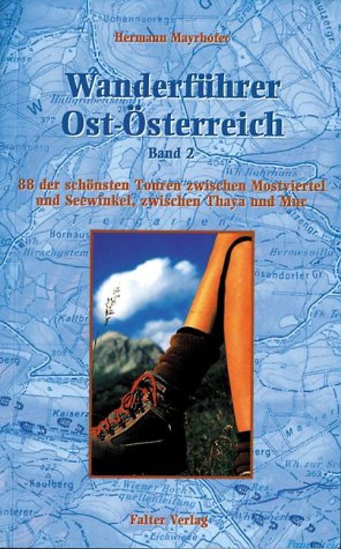 Wanderführer Ost-Österreich 2. 99 neue Touren von Sopron bis zum Gesäuse, vom Litschau bis Schöckl