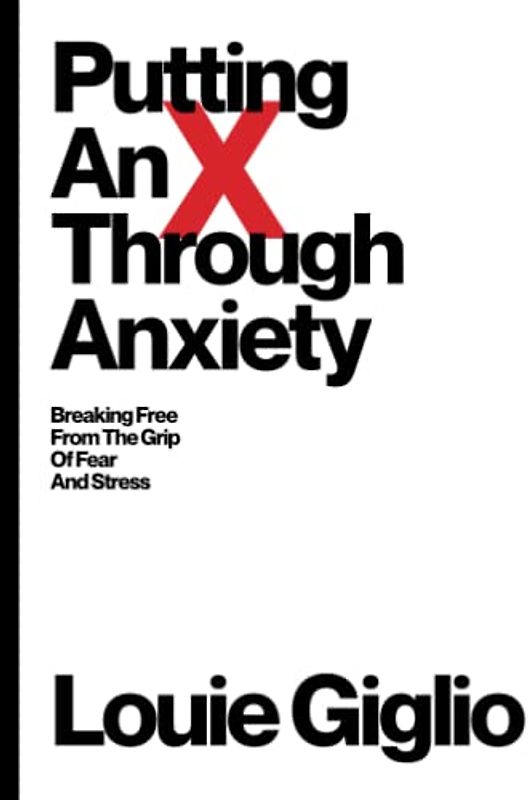 Putting an X Through Anxiety: Breaking Free from the Grip of Fear and Stress