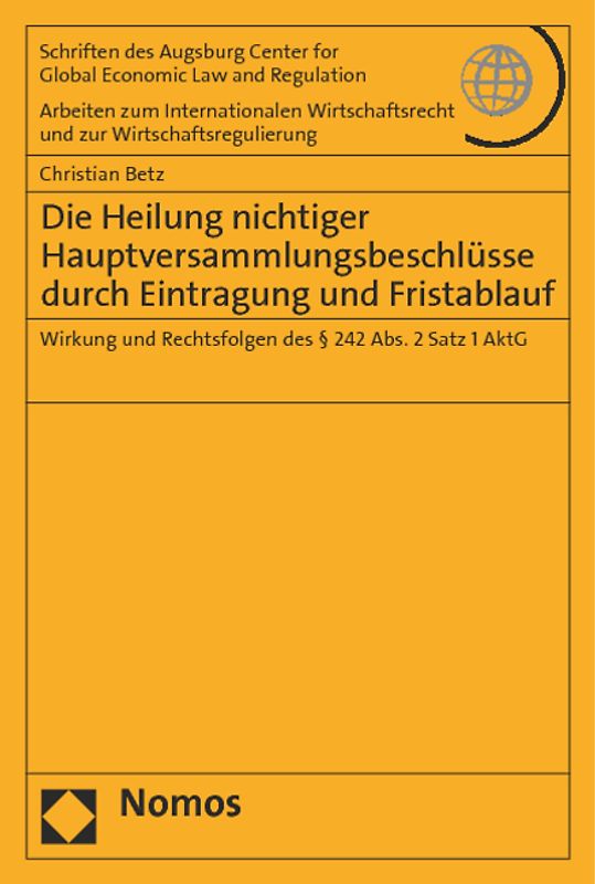 Die Heilung nichtiger Hauptversammlungsbeschlüsse durch Eintragung und Fristablauf