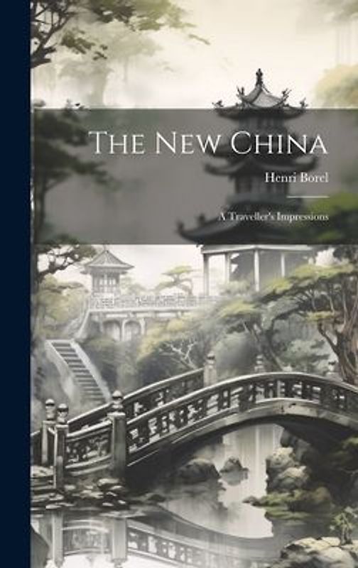 The New China: A Traveller's Impressions