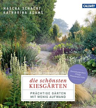 Die schönsten Kiesgärten. Prächtige Gärten mit wenig Aufwand – Gestaltungsideen, Pflege, Pflanzenporträts