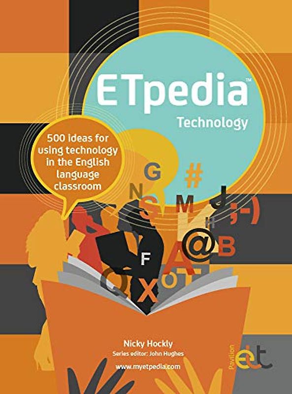ETpedia Technology: 500 Ideas for Using Technology in the English Language Classroom