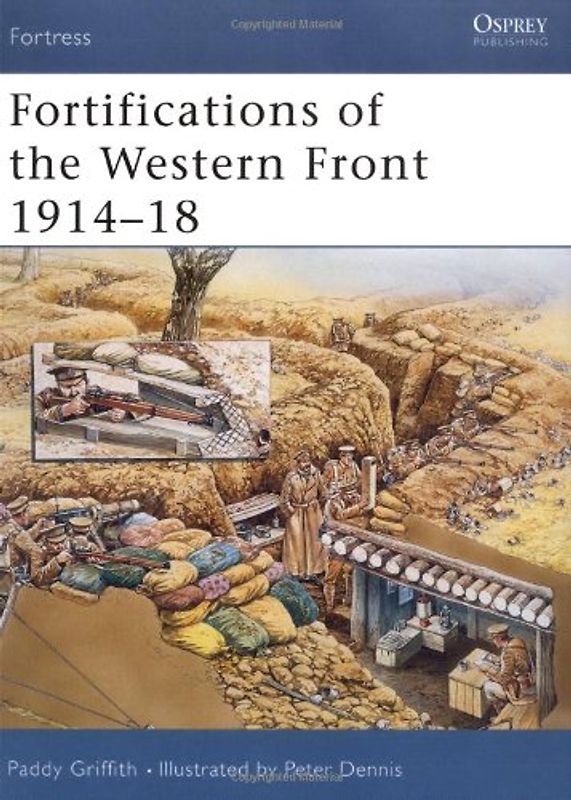 Fortifications of the Western Front 1914-18 (Fortress) - Paddy Griffith