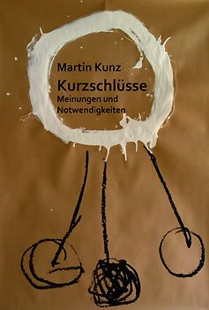 Kurzschlüsse. Meinungen und Notwendigkeiten