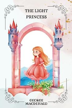 THE LIGHT PRINCESS by GEORGE MACDONALD