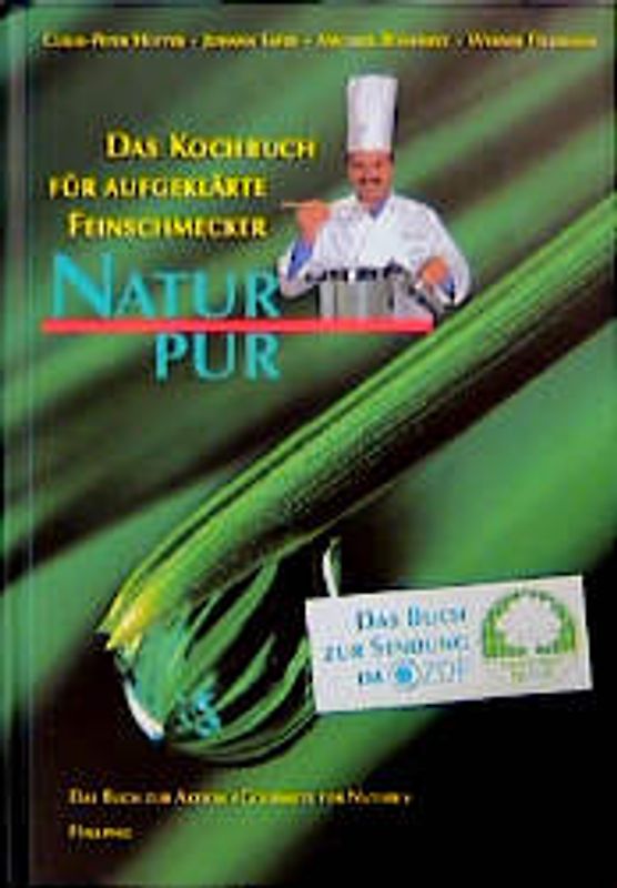 Natur pur. Das Kochbuch für aufgeklärte Feinschmecker