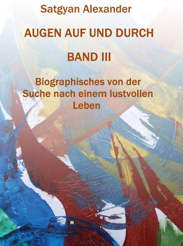 AUGEN AUF UND DURCH - Autobiographie Band 3