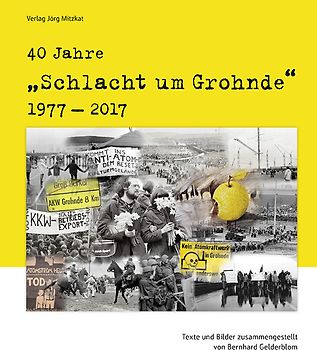 40 Jahre 'Schlacht um Grohnde' 1977-2017