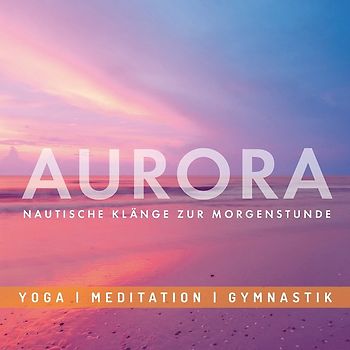 Johannes Bähler - Aurora: Nautische Klänge zur Morgenstunde