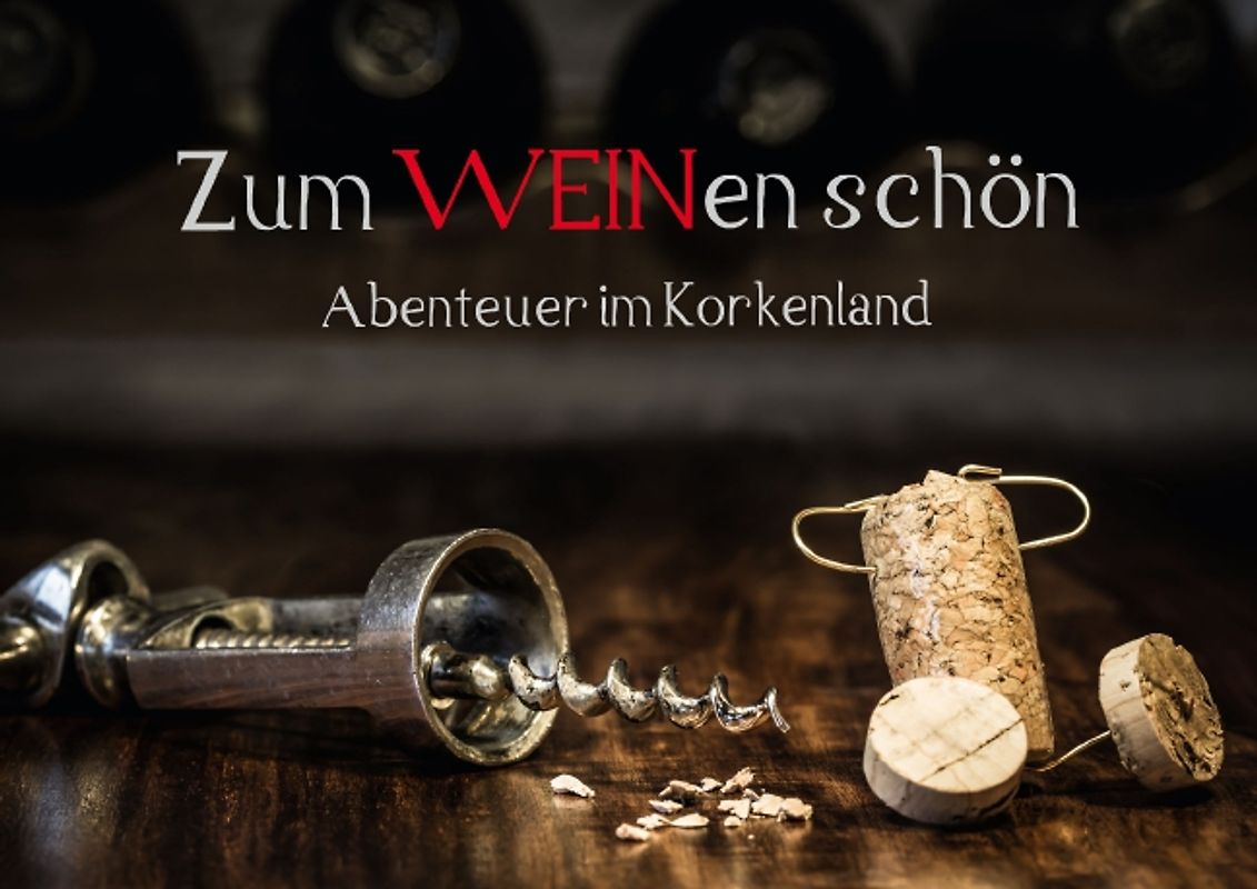 Zum WEINen schön - Abenteuer im Korkenland (Posterbuch DIN A2 quer)