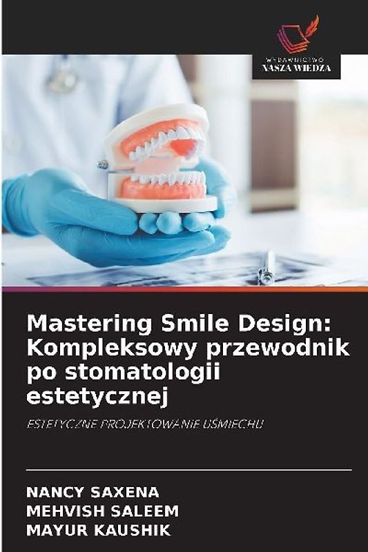 Mastering Smile Design: Kompleksowy przewodnik po stomatologii estetycznej