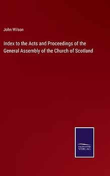 Index to the Acts and Proceedings of the General Assembly of the Church of Scotland