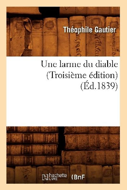 Une Larme Du Diable (Troisième Édition) (Éd.1839)