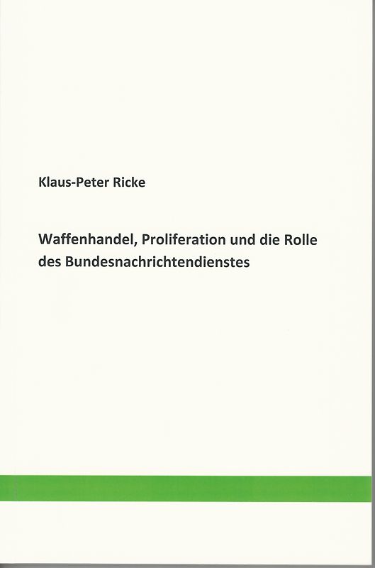 Waffenhandel, Proliferation und die Rolle des Bundesnachrichtendienstes