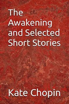 The Awakening and Selected Short Stories