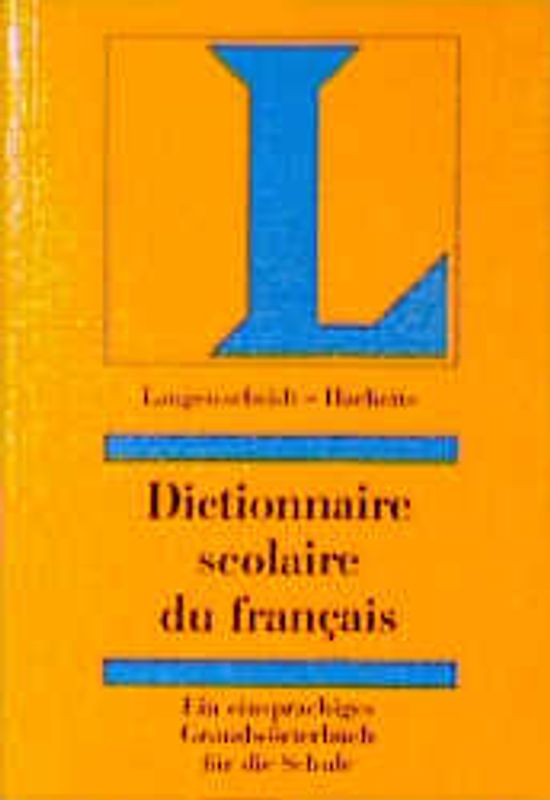 Dictionnaire scolaire du français. Ein einsprachiges Grundwörterbuch für die deutsche Schule aus dem Verlag Langenscheidt-Hachette
