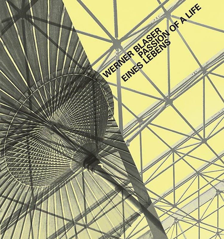 Werner Blaser, Passion eines Lebens / Passion of a Life
