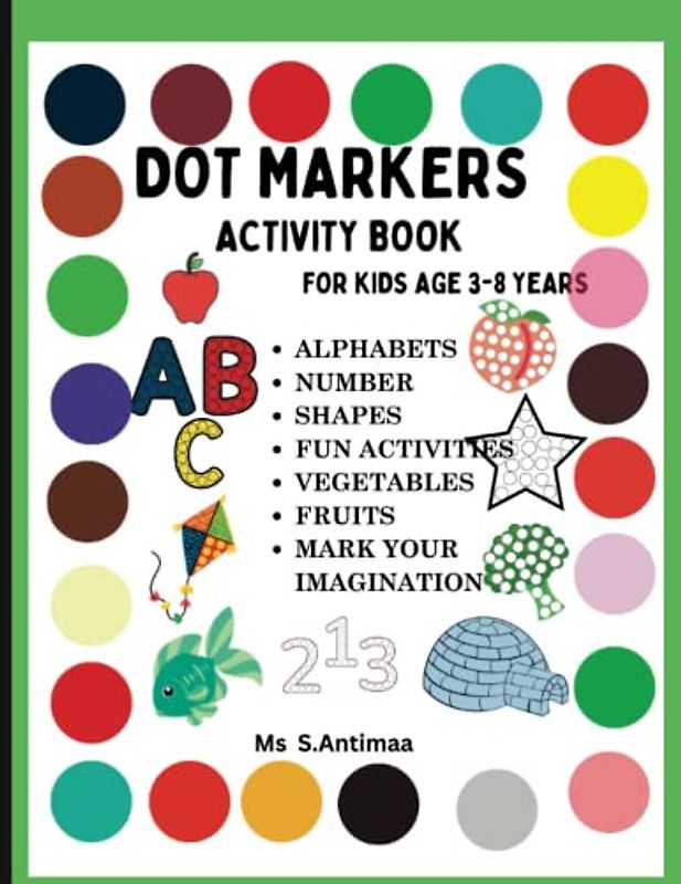 Dot Markers Activity Book for Kids age 3-8 years: Alphabets , Numbers, Shapes, Fun Activities ,Fruits and Vegetables: Jumbo easy guided dots coloring ... girls , Dauber fun and learn for preschoolers