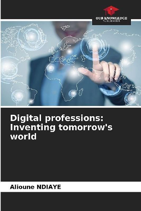 Digital professions: Inventing tomorrow's world
