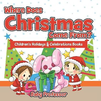 Where Does Christmas Come From? | Children's Holidays & Celebrations Books
