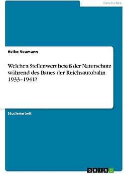Welchen Stellenwert besaß der Naturschutz während des Baues der Reichsautobahn 1933-1941?