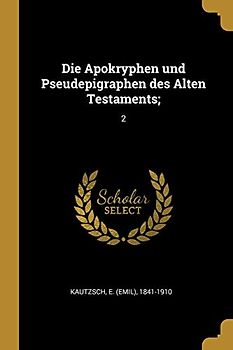 Die Apokryphen Und Pseudepigraphen Des Alten Testaments;: 2