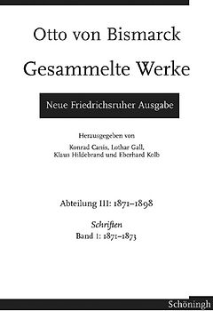 Otto von Bismarck - Gesammelte Werke. Neue Friedrichsruher Ausgabe