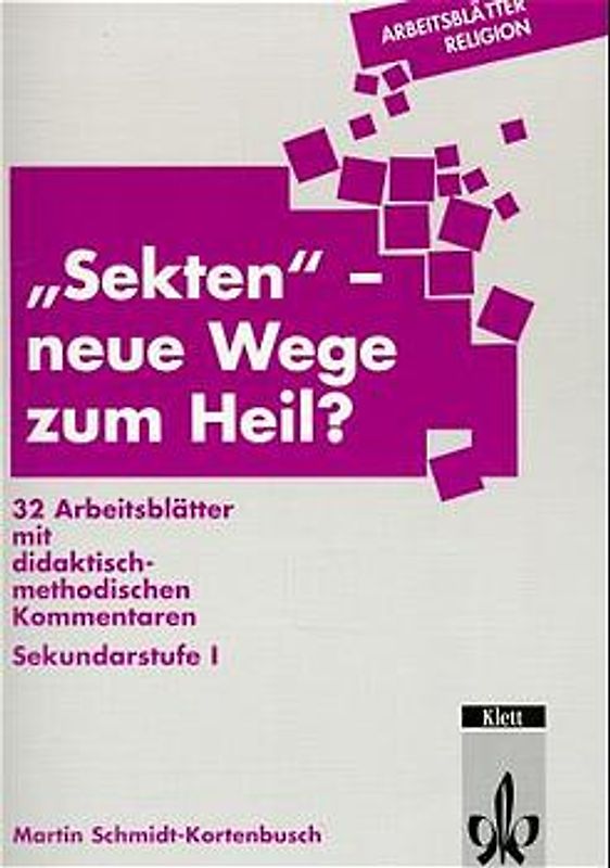 Arbeitsblätter "Sekten" - Neue Wege zum Heil?. Sekundarstufe I