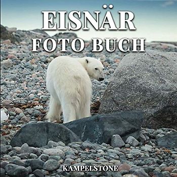 Eisbär Foto Buch: 81 Süße Bilder in freier Wildbahn - Perfektes Geschenk oder Couchtischdekor