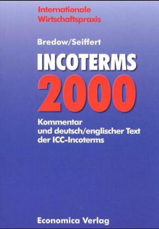 Incoterms 2000. Kommentar und deutsch / englischer Text der ICC-Incoterms