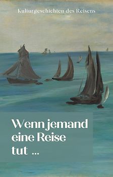 Wenn jemand eine Reise tut ...