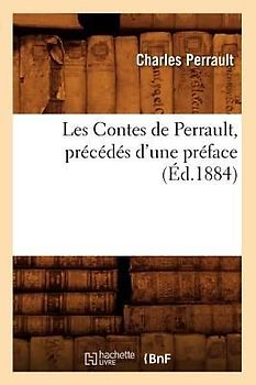 Les Contes de Perrault, Précédés d'Une Préface (Éd.1884)