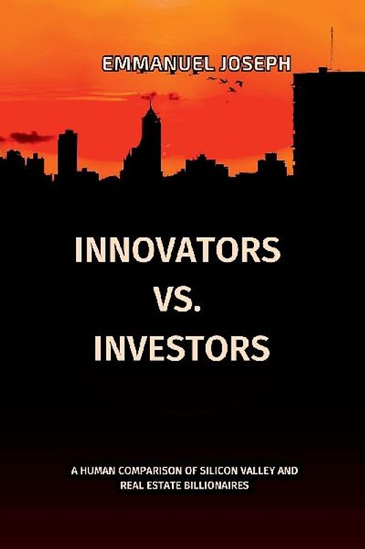 Innovators vs. Investors, A Human Comparison of Silicon Valley and Real Estate Billionaires
