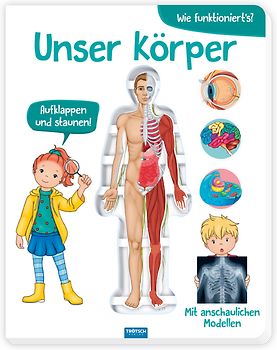 TRÖTSCH - Wissensbuch "Unser Körper" | Kinderbuch mit Klappmodell für einen Einblick ins Innere des Körpers. Mein Körper Kinderbuch mit spannenden Fakten zum Lernen und Staunen | Ab 5 Jahren
