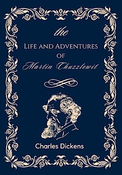 The Life and Adventures of Martin Chuzzlewit Annotated