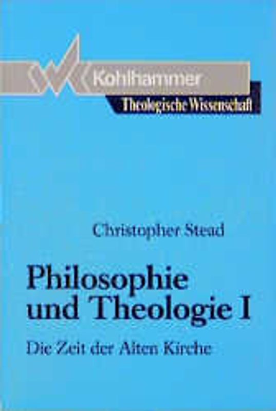 Philosophie und Theologie I. Die Zeit der Alten Kirche
