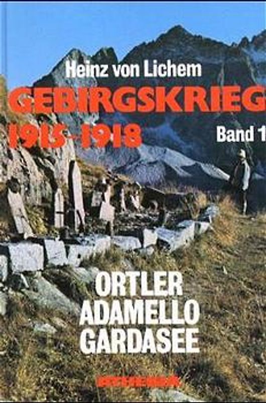 Gebirgskrieg 1915-1918. Ortler - Adamello - Gardasee