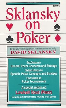 Sklansky on Poker: Including a Special Section on Tournament Play, and Sklansky on Razz