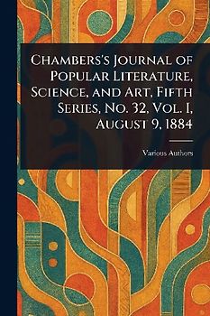 Chambers's Journal of Popular Literature, Science, and Art, Fifth Series, No. 32, Vol. I, August 9, 1884